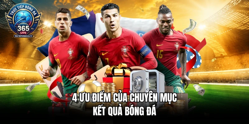 4 ưu điểm của chuyên mục kết quả bóng đá