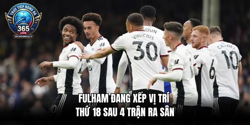 Fulham đang xếp vị trí thứ 18 sau 4 trận ra sân