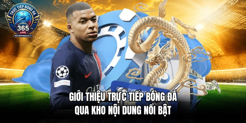 Giới thiệu trực tiếp bóng đá qua kho nội dung nổi bật
