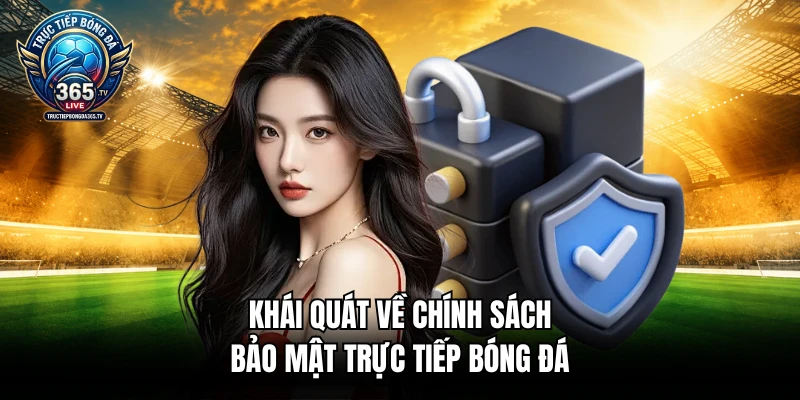 Khái quát về chính sách bảo mật trực tiếp bóng đá