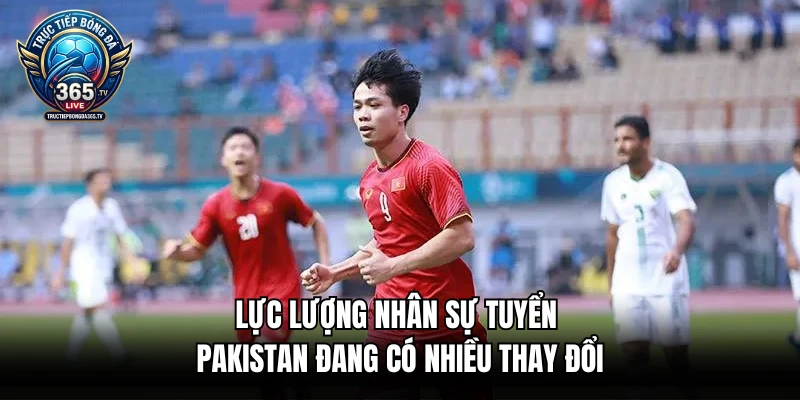 Lực lượng nhân sự tuyển Pakistan đang có nhiều thay đổi