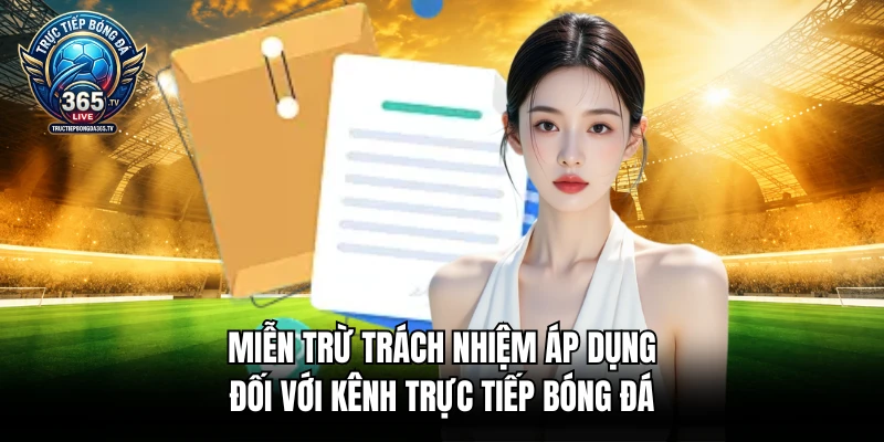 Miễn trừ trách nhiệm áp dụng đối với kênh trực tiếp bóng đá