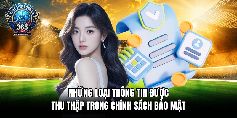 Những loại thông tin được thu thập trong chính sách bảo mật