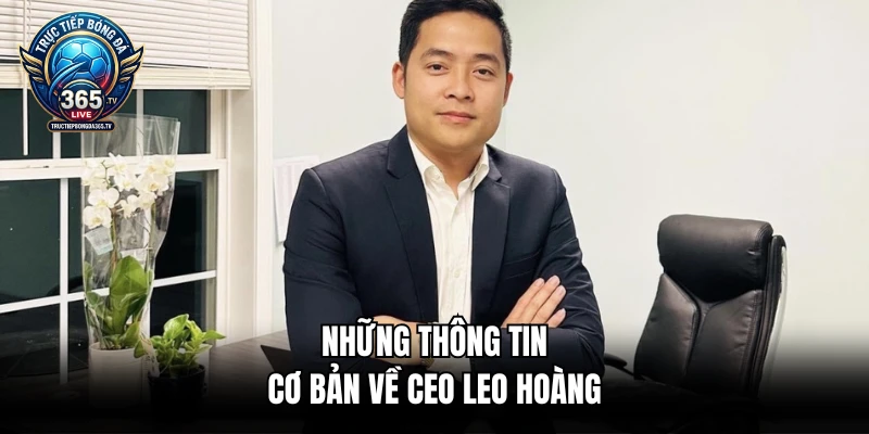 Những thông tin cơ bản về CEO Leo Hoàng
