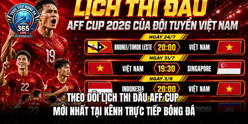 Theo dõi lịch thi đấu AFF Cup mới nhất tại kênh trực tiếp bóng đá