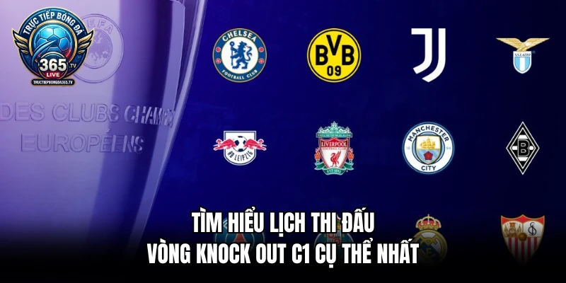 Tìm hiểu lịch thi đấu vòng knock out c1 cụ thể nhất