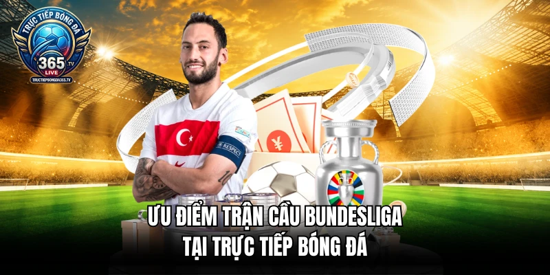 Ưu điểm trận cầu Bundesliga tại trực tiếp bóng đá